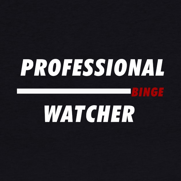 Professional Binge Watching by nZDesign